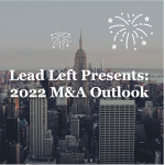 Lead Left Presents: M&A Outlook for 2022 (First of a Series)